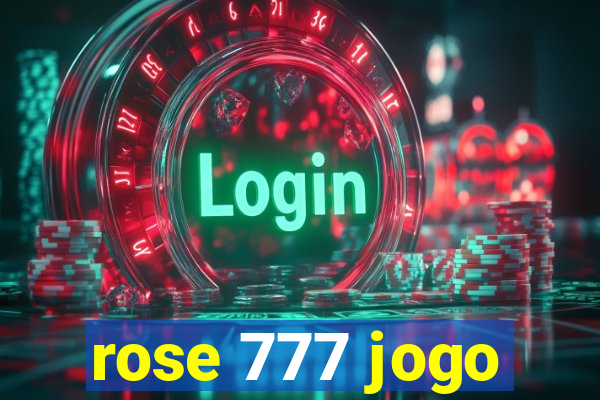 rose 777 jogo